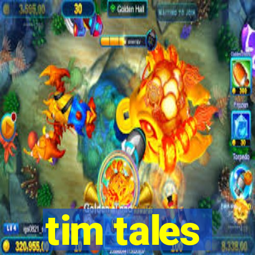 tim tales