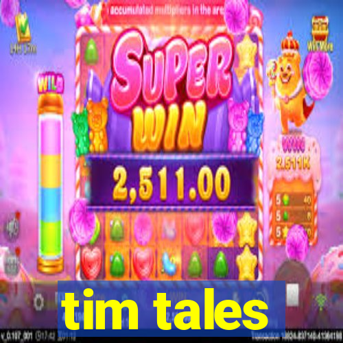 tim tales