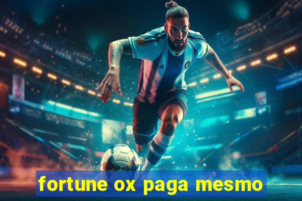 fortune ox paga mesmo