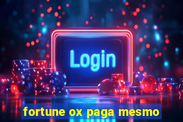 fortune ox paga mesmo