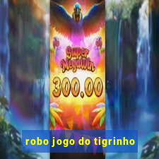 robo jogo do tigrinho