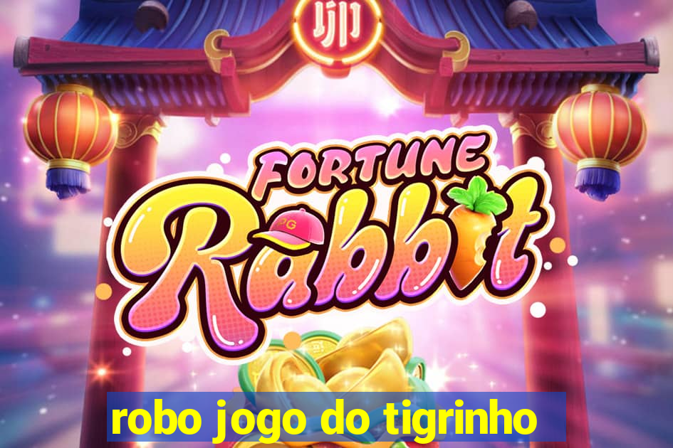 robo jogo do tigrinho