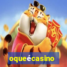 oqueécasino