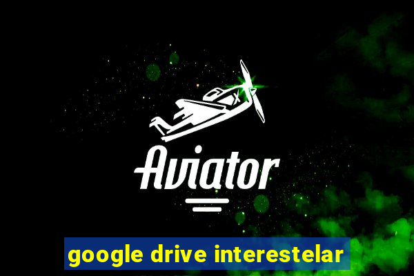 google drive interestelar