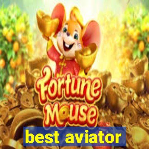 best aviator