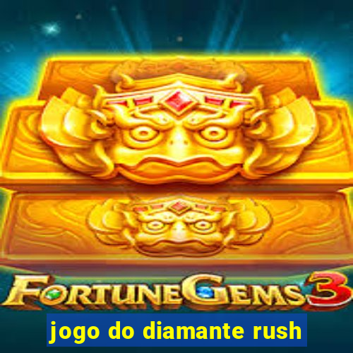 jogo do diamante rush