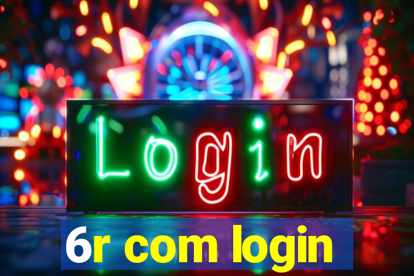 6r com login