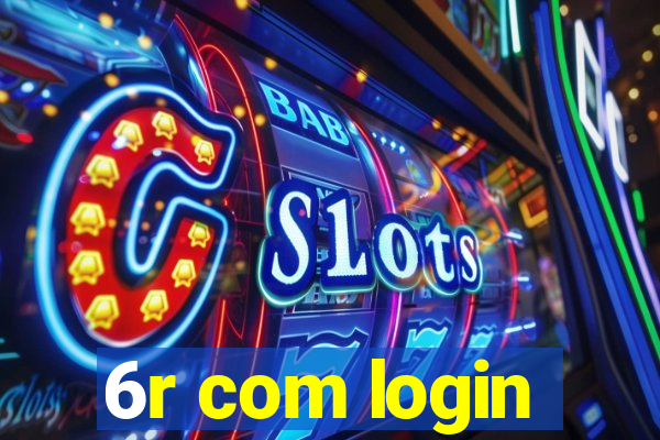 6r com login