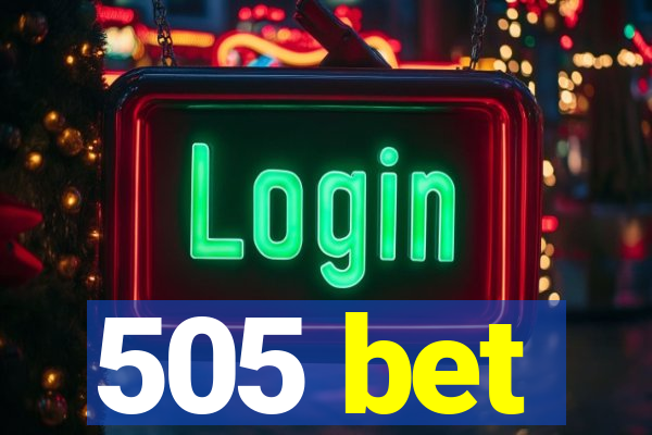 505 bet