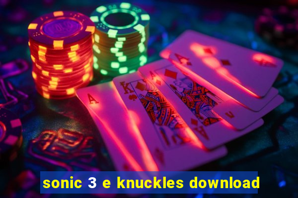 sonic 3 e knuckles download