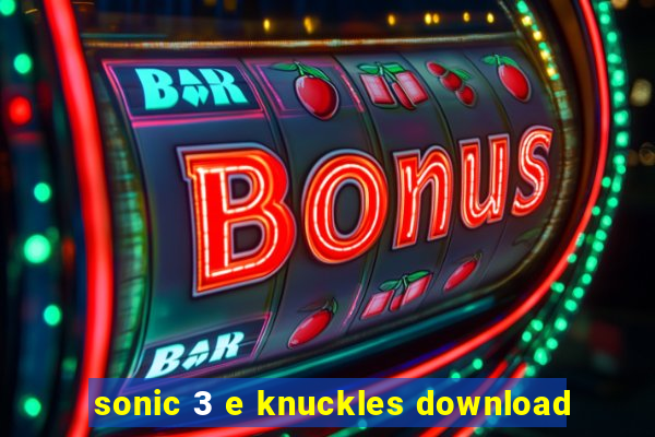 sonic 3 e knuckles download