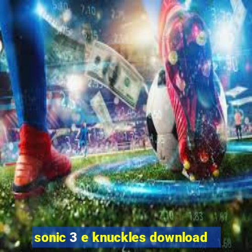 sonic 3 e knuckles download