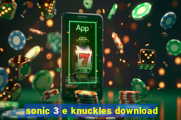 sonic 3 e knuckles download