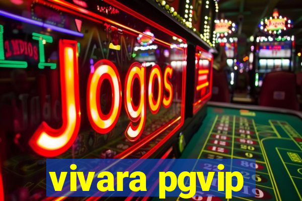 vivara pgvip