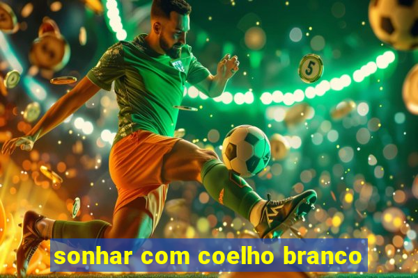 sonhar com coelho branco