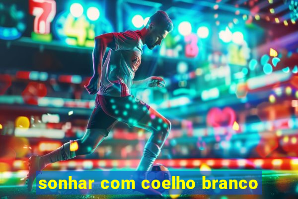 sonhar com coelho branco