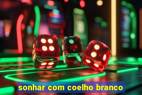 sonhar com coelho branco