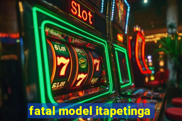 fatal model itapetinga