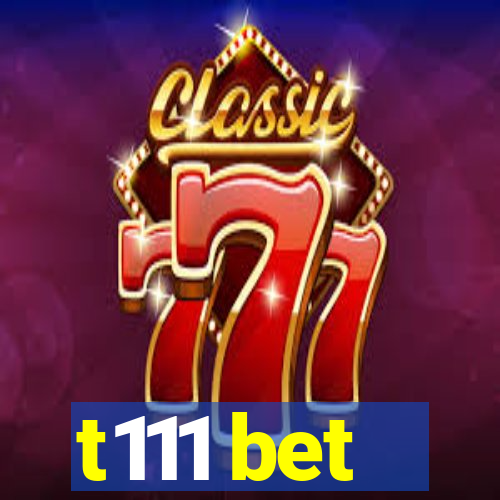 t111 bet