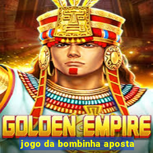 jogo da bombinha aposta