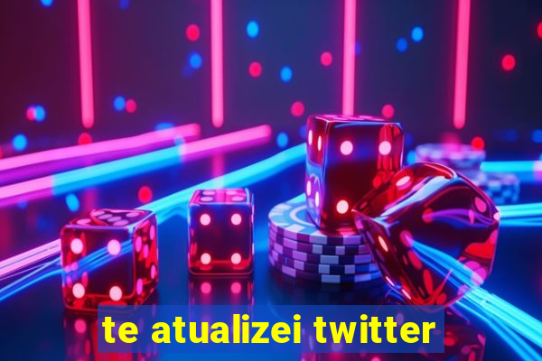 te atualizei twitter