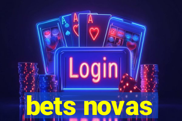 bets novas