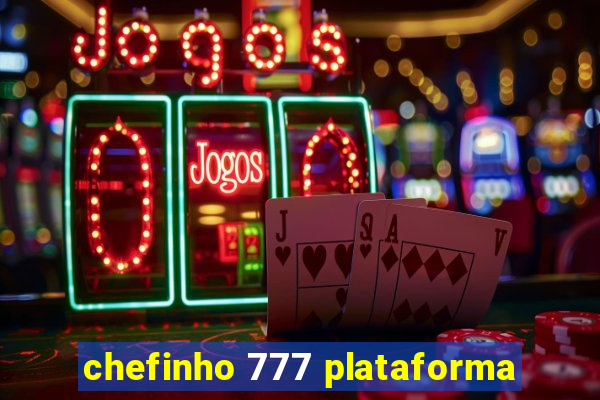 chefinho 777 plataforma