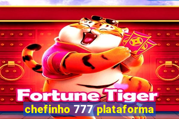 chefinho 777 plataforma