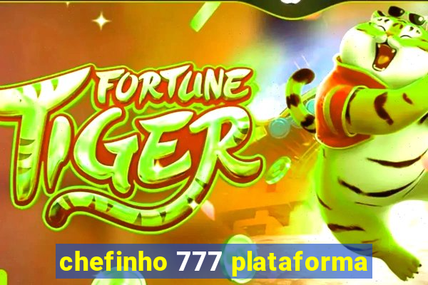 chefinho 777 plataforma