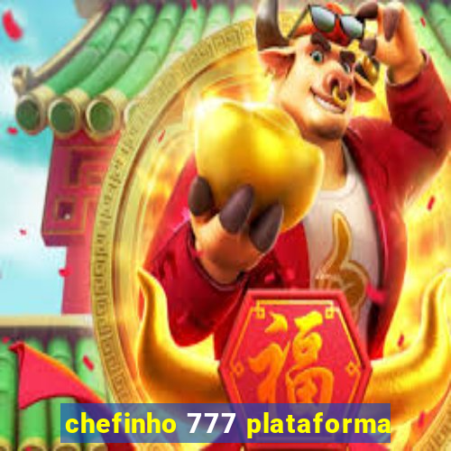 chefinho 777 plataforma