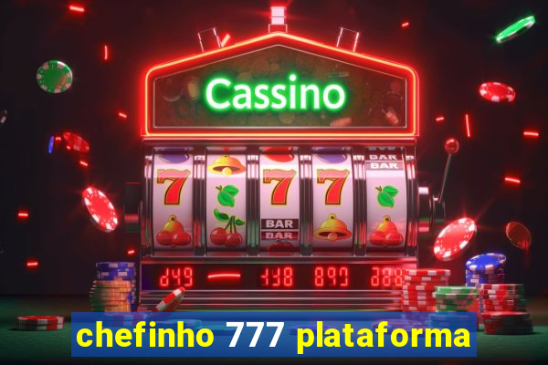 chefinho 777 plataforma