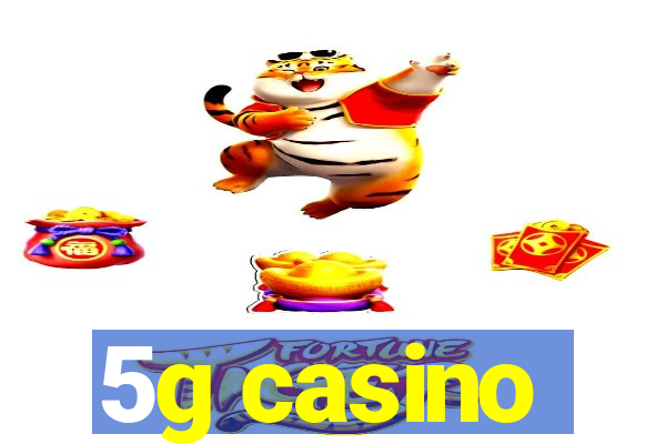 5g casino