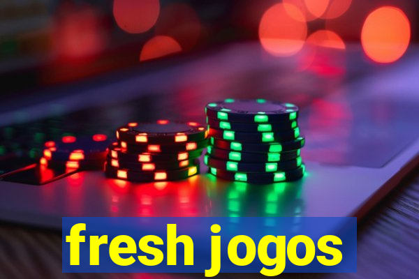 fresh jogos