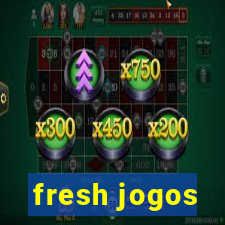 fresh jogos