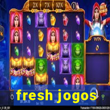 fresh jogos