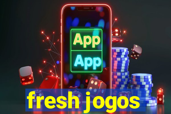 fresh jogos