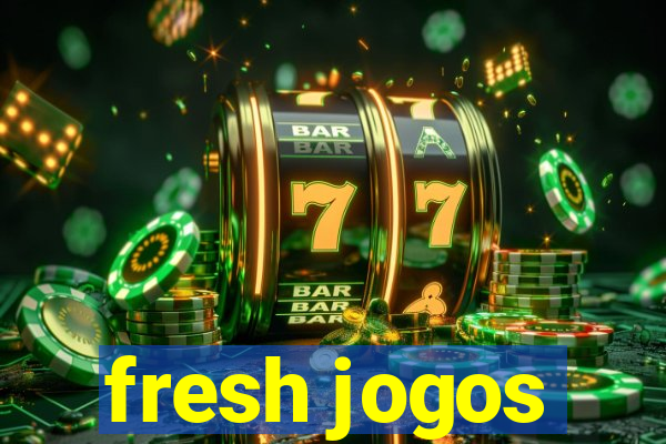 fresh jogos