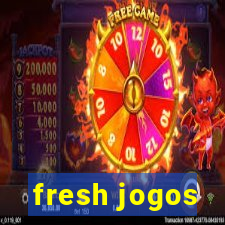 fresh jogos