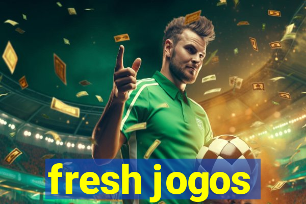 fresh jogos