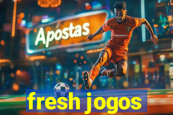 fresh jogos