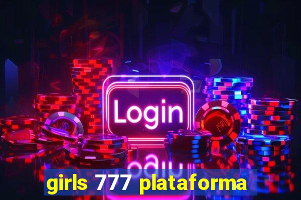 girls 777 plataforma