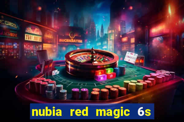 nubia red magic 6s pro antutu