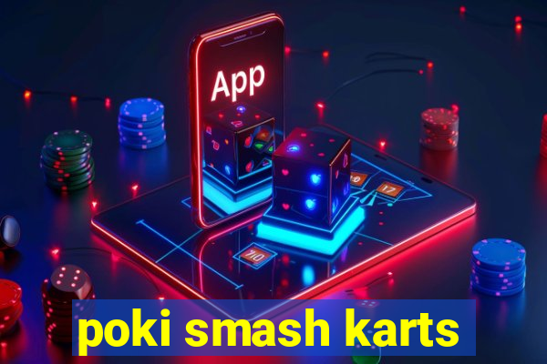 poki smash karts