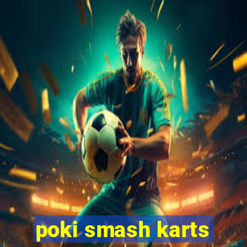 poki smash karts