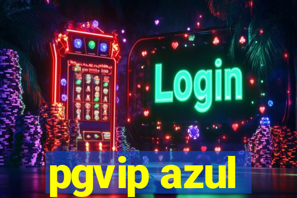 pgvip azul