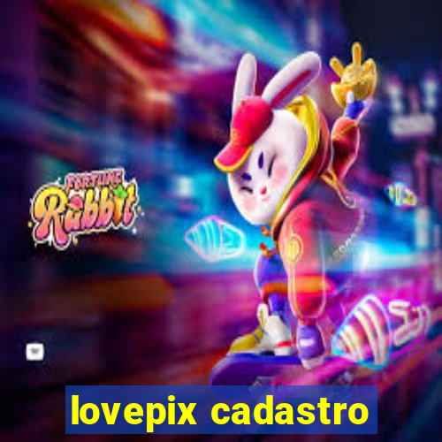 lovepix cadastro