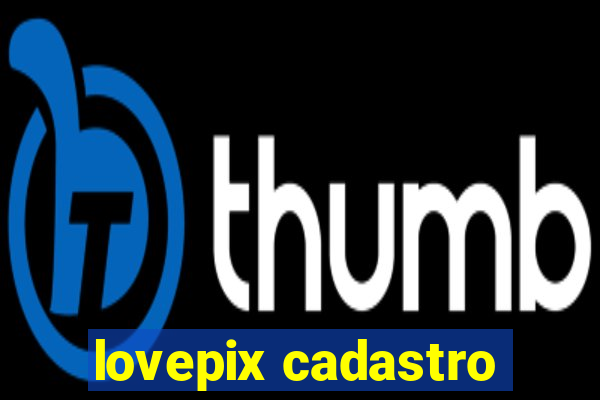 lovepix cadastro