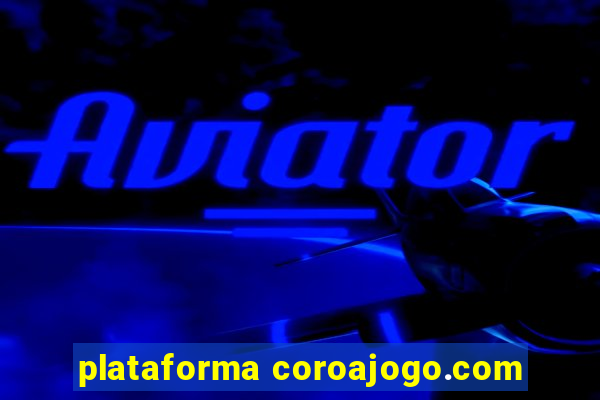 plataforma coroajogo.com