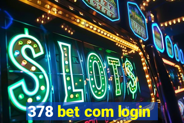 378 bet com login