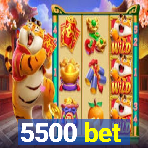 5500 bet